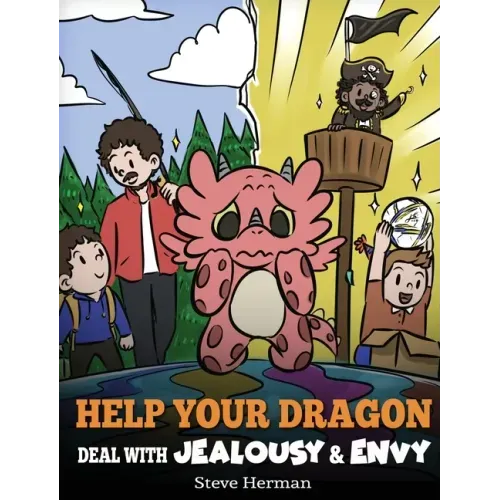 Help Your Dragon Deal with Jealousy and Envy: A Story About Handling Envy and Jealousy - Hardcover