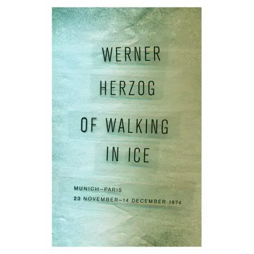 Of Walking in Ice: Munich-Paris, 23 November-14 December 1974 - Paperback