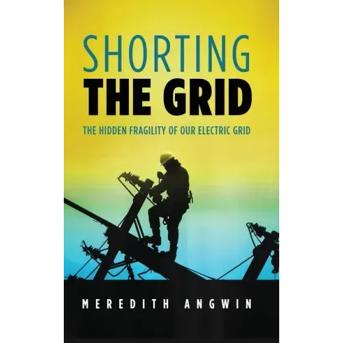Shorting the Grid: The Hidden Fragility of Our Electric Grid - Hardcover