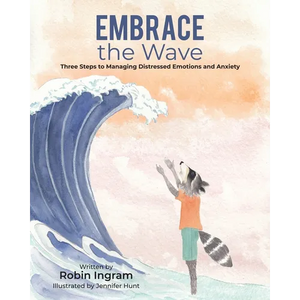 Embrace The Wave: Three Steps to Managing Distressed Emotions and Anxiety - Paperback