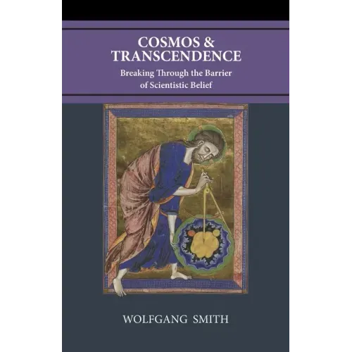 Cosmos and Transcendence: Breaking Through the Barrier of Scientistic Belief - Paperback