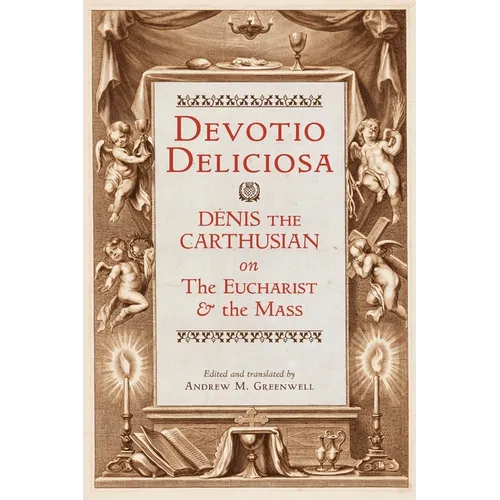 Devotio Deliciosa: Denis the Carthusian on the Mass and the Eucharist - Paperback