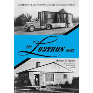 The Lustron Home: The History of a Postwar Prefabricated Housing Experiment - Paperback