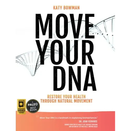 Move Your DNA 2nd ed: Restore Your Health Through Natural Movement - Paperback