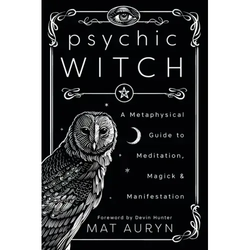Psychic Witch: A Metaphysical Guide to Meditation, Magick & Manifestation - Paperback