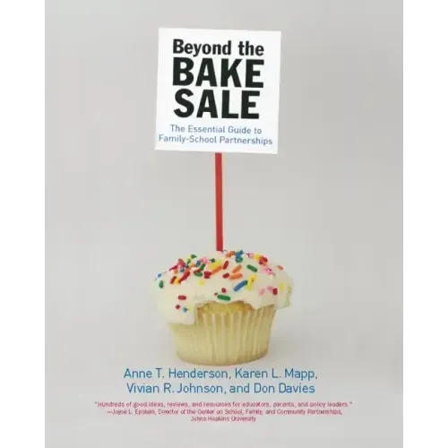 Beyond the Bake Sale: The Essential Guide to Family/School Partnerships - Paperback