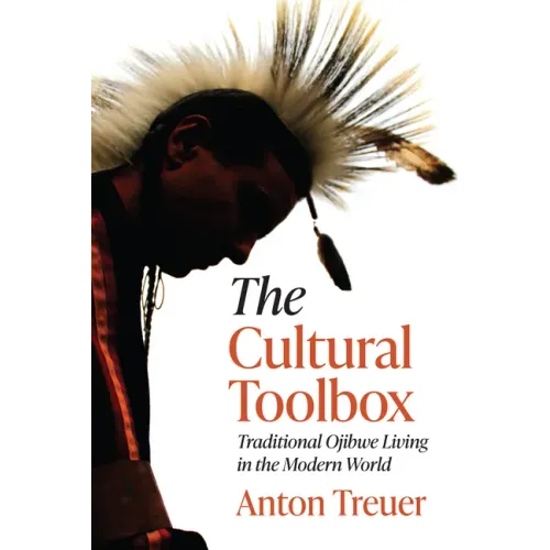 The Cultural Toolbox: Traditional Ojibwe Living in the Modern World - Paperback
