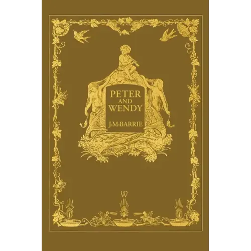 Peter and Wendy or Peter Pan (Wisehouse Classics Anniversary Edition of 1911 - with 13 original illustrations) - Paperback