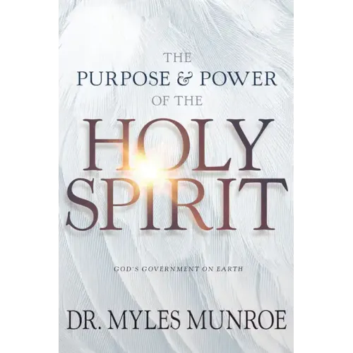 The Purpose and Power of the Holy Spirit: God's Government on Earth - Paperback