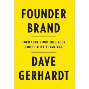 Founder Brand: Turn Your Story Into Your Competitive Advantage - Hardcover