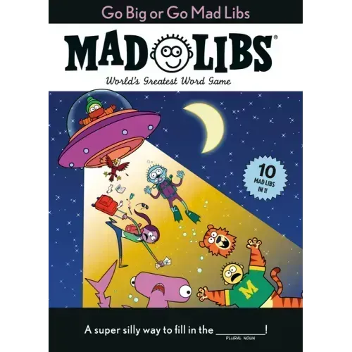 Go Big or Go Mad Libs: 10 Mad Libs in 1!: World's Greatest Word Game - Paperback
