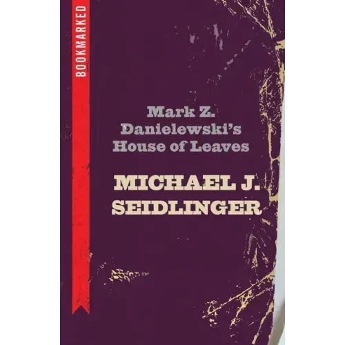 Mark Z. Danielewski's House of Leaves: Bookmarked - Paperback
