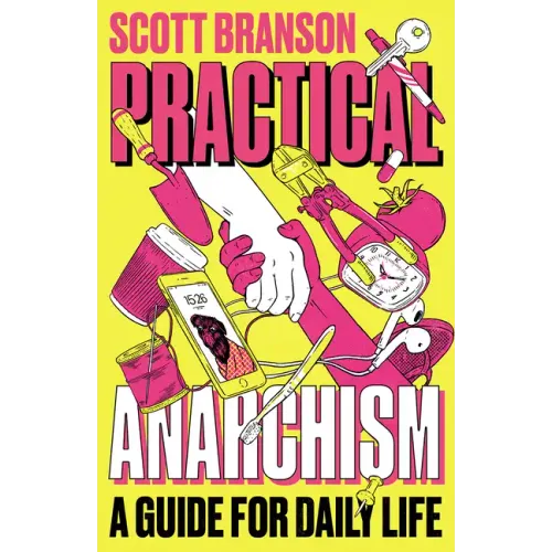 Practical Anarchism: A Guide for Daily Life - Paperback