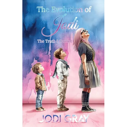 The Evolution of Jodi: The Truth I Carried - Paperback