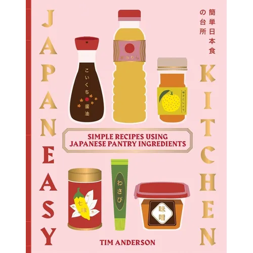 Japaneasy Kitchen: Simple Recipes Using Japanese Pantry Ingredients - Hardcover