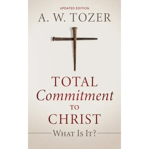 Total Commitment to Christ: What Is It? (Updated Edition) - Paperback