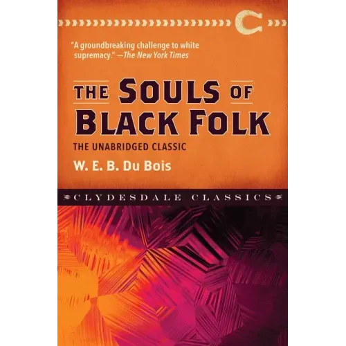 The Souls of Black Folk: The Unabridged Classic - Paperback