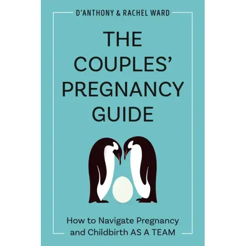 The Couples' Pregnancy Guide: How to Navigate Pregnancy and Childbirth as a Team - Paperback