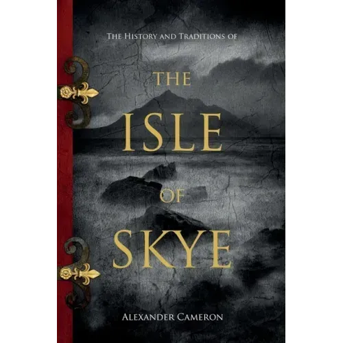 The History and Traditions of the Isle of Skye - Paperback