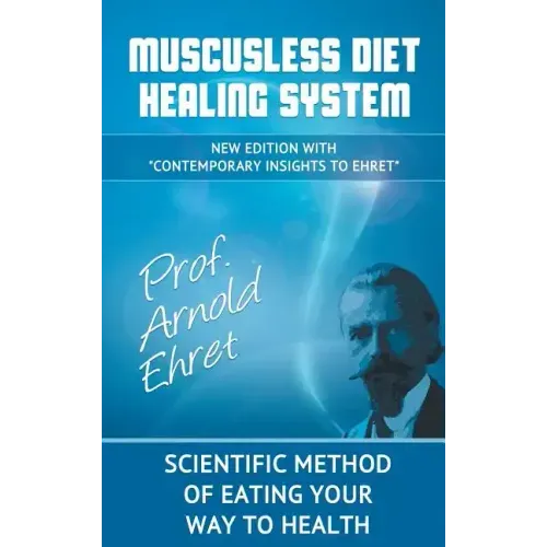 Mucusless Diet Healing System: Scientific Method of Eating Your Way to Health - Hardcover