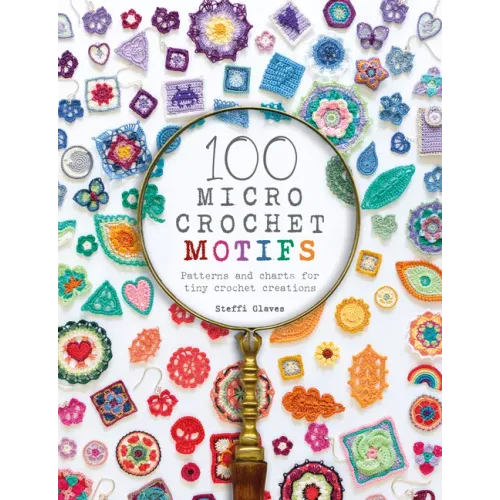 100 Micro Crochet Motifs: Patterns and Charts for Tiny Crochet Creations - Paperback