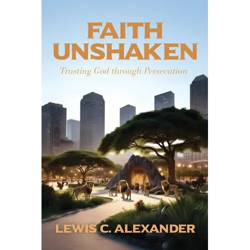 Faith Unshaken: Trusting God through Persecution - Paperback