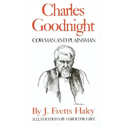 Charles Goodnight: Cowman and Plainsman - Paperback
