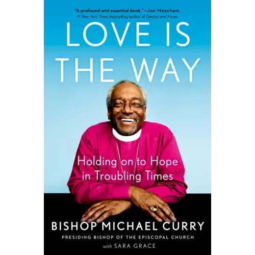 Love Is the Way: Holding on to Hope in Troubling Times - Hardcover
