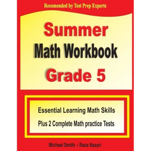 Summer Math Workbook Grade 5: Essential Summer Learning Math Skills plus Two Complete Common Core Math Practice Tests - Paperback