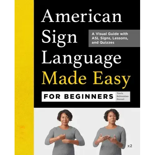 American Sign Language Made Easy for Beginners: A Visual Guide with ASL Signs, Lessons, and Quizzes - Paperback