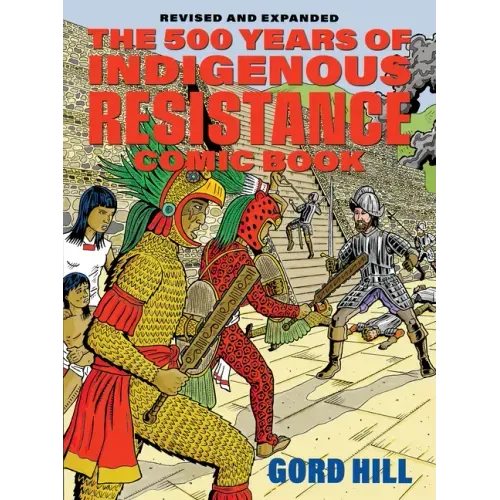 The 500 Years of Indigenous Resistance Comic Book: Revised and Expanded - Paperback