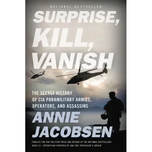 Surprise, Kill, Vanish: The Secret History of CIA Paramilitary Armies, Operators, and Assassins - Paperback