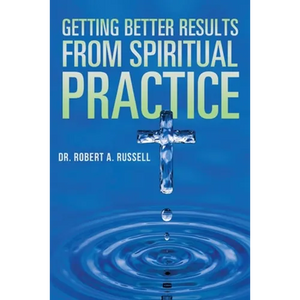 Getting Better Results from Spiritual Practice - Paperback