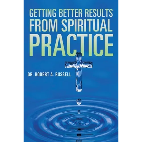 Getting Better Results from Spiritual Practice - Paperback