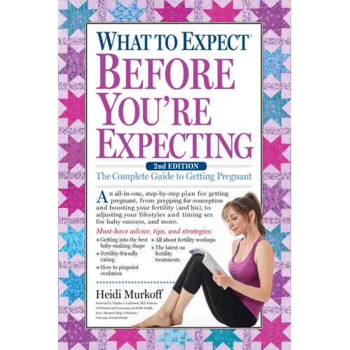 What to Expect Before You're Expecting: The Complete Guide to Getting Pregnant - Paperback