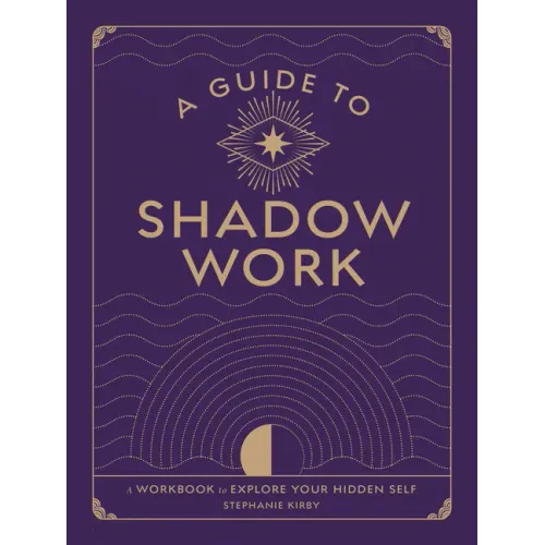 A Guide to Shadow Work: A Workbook to Explore Your Hidden Self - Paperback