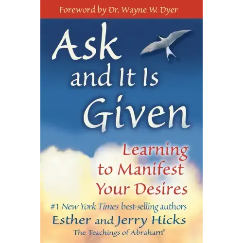 Ask and It Is Given: Learning to Manifest Your Desires - Paperback