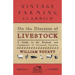 On the Diseases of Livestock - A Guide to the Methods and Equipment of Livestock Farming - Paperback