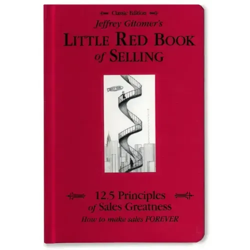 Jeffrey Gitomer's Little Red Book of Selling: 12.5 Principles of Sales Greatness, How to Make Sales Forever - Hardcover