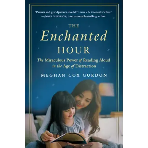 The Enchanted Hour: The Miraculous Power of Reading Aloud in the Age of Distraction - Paperback