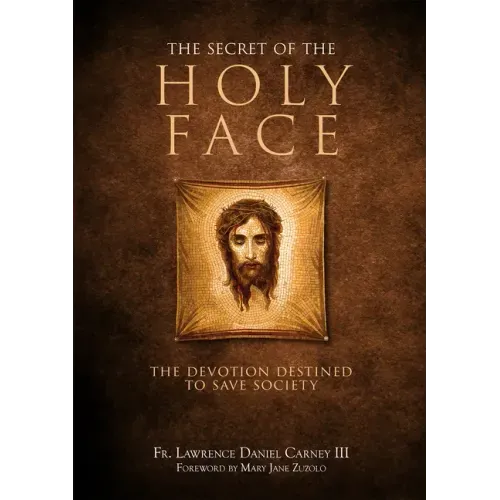 The Secret of the Holy Face: The Devotion Destined to Save Society - Hardcover
