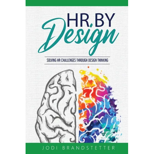 HR By Design: Solving HR Challenges Through Design Thinking - Paperback