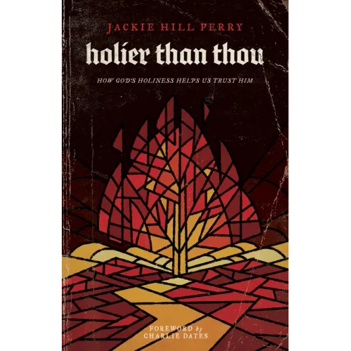 Holier Than Thou: How God's Holiness Helps Us Trust Him - Paperback