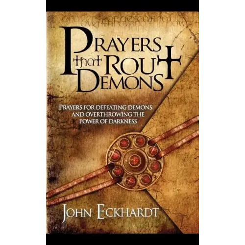 Prayers That Rout Demons: Prayers for Defeating Demons and Overthrowing the Power of Darkness - Paperback