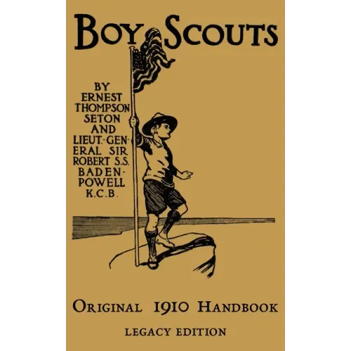 The Boy Scouts Original 1910 Handbook: The Early-Version Temporary Manual For Use During The First Year Of The Boy Scouts - Paperback