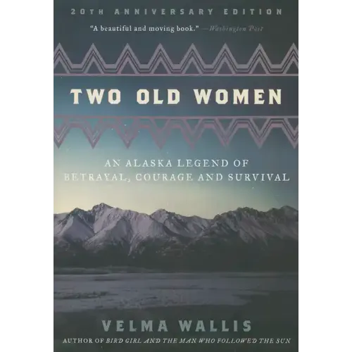 Two Old Women [Anniversary Edition]: An Alaska Legend of Betrayal, Courage and Survival - Paperback