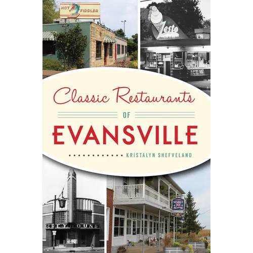 Classic Restaurants of Evansville - Paperback