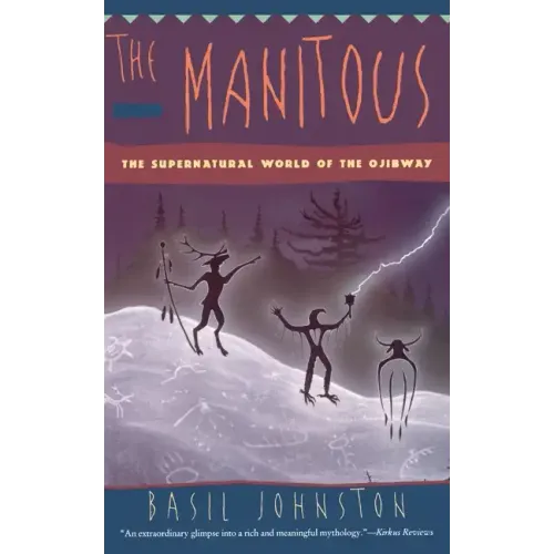 The Manitous: Supernatural World of the Ojibway, the - Paperback