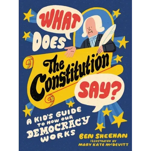 What Does the Constitution Say?: A Kid's Guide to How Our Democracy Works - Paperback