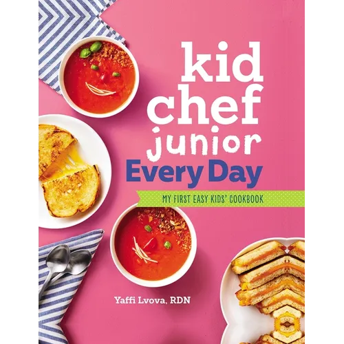 Kid Chef Junior Every Day: My First Easy Kids' Cookbook - Hardcover